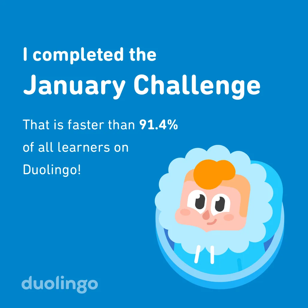 I completed the January Challenge faster than 91.4 % of all learners on Duolingo