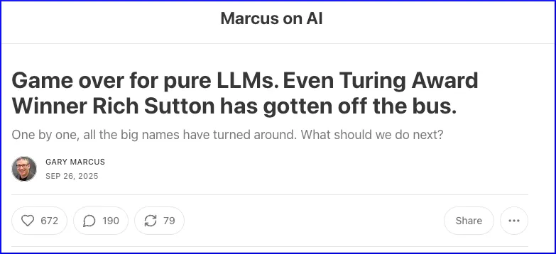 Game over for pure LLMs. Even Turing Award Winner Rich Sutton has gotten off the bus. Game over for pure LLMs. Even Turing Award Winner Rich Sutton has gotten off the bus.