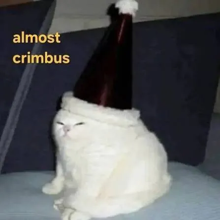 It's always almost crimbus