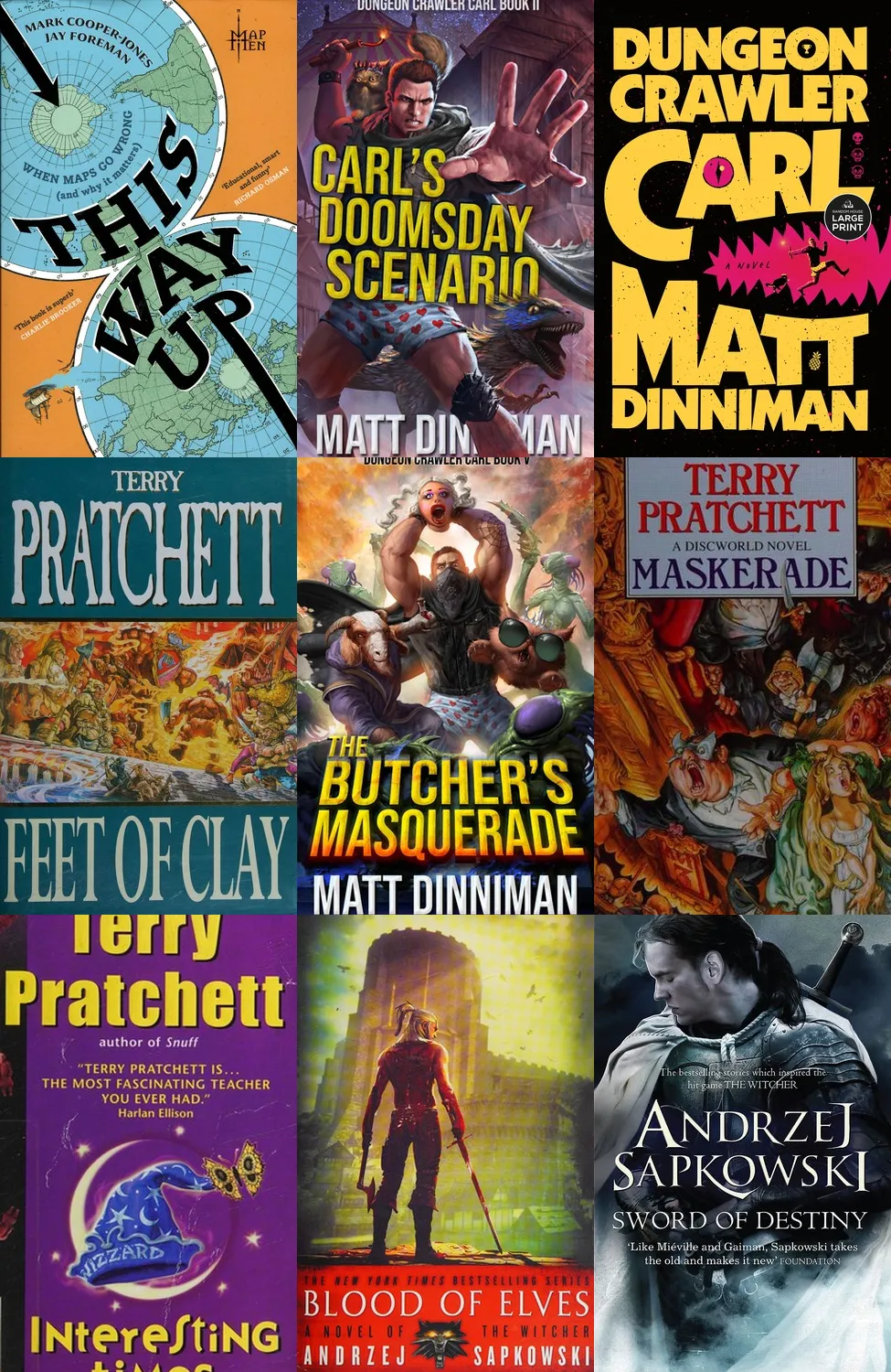 A 3x3 collage of twelve book covers spanning fantasy, satire, and science fiction. Top row: “This Way Up” by Mark Cooper-Jones & Jay Foreman with a whimsical design, “Carl’s Doomsday Scenario” and “Dungeon Crawler Carl” by Matt Dinniman featuring post-apocalyptic and dungeon-themed artwork. Middle row: “Feet of Clay” and “Maskerade” by Terry Pratchett from the Discworld series, and “The Butcher’s Masquerade” by Matt Dinniman. Bottom row: “Interesting Times” by Terry Pratchett with a wizard hat illustration, “Blood of Elves” and “Sword of Destiny” by Andrzej Sapkowski from The Witcher series, both with fantasy-themed covers. A 3x3 collage of twelve book covers spanning fantasy, satire, and science fiction. Top row: “This Way Up” by Mark Cooper-Jones & Jay Foreman with a whimsical design, “Carl’s Doomsday Scenario” and “Dungeon Crawler Carl” by Matt Dinniman featuring post-apocalyptic and dungeon-themed artwork. Middle row: “Feet of Clay” and “Maskerade” by Terry Pratchett from the Discworld series, and “The Butcher’s Masquerade” by Matt Dinniman. Bottom row: “Interesting Times” by Terry Pratchett with a wizard hat illustration, “Blood of Elves” and “Sword of Destiny” by Andrzej Sapkowski from The Witcher series, both with fantasy-themed covers.