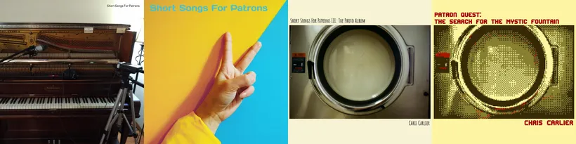 Album covers of Short Songs For Patrons, Short Songs For Patrons II, Short Songs For Patrons III: The Photo Album, and Patron Quest: The Search For The Mystic Fountain, by Chris Carlier - all aligned as a horizontal banner