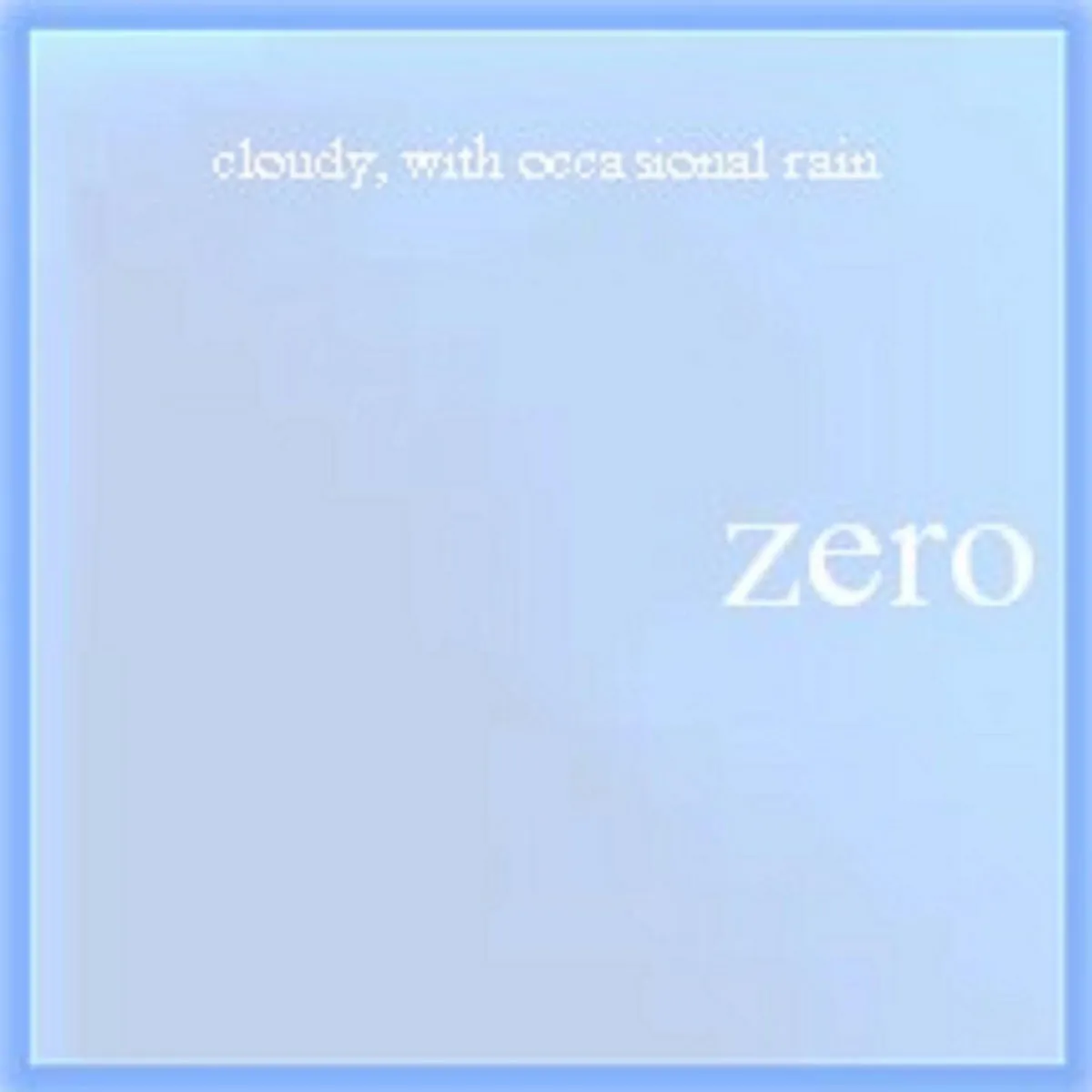 cloudy, with occasional rain - zero album cover