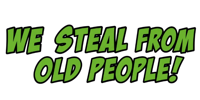 We-Steal-From-Old-People-Merch-Logo