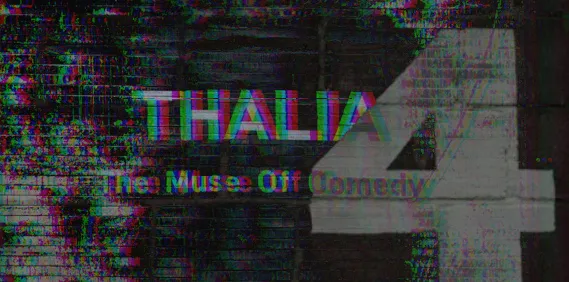 A glitched image showing a large number 4 overlaid over a brick wall saying THALIA The Muse of Comedy.