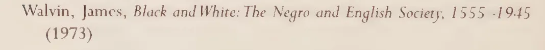 screenshot of the bibliography entry for james walvin: walvin, james, black and white: the negro and english society, 1555-1945 (1973)