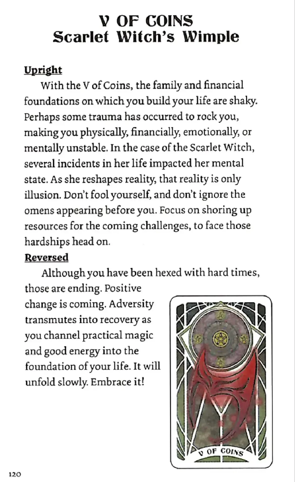 Of note, Scarlet Witch’s only mention is as the Five of Pentacles, a truly tragic card that speaks to isolation and being bereft of security and stability. As a woman who famously lost her American dream while forcing others to play along, it makes sense. You gotta love her enslavement being depicted as “reshaping reality,” conveniently ignoring how far she’s willing to go to make those illusions a reality.