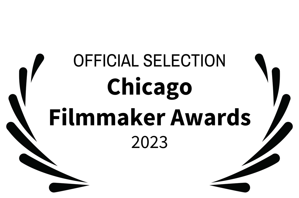 OFFICIAL SELECTION - Chicago Filmmaker Awards - 2023