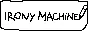 irony-machine