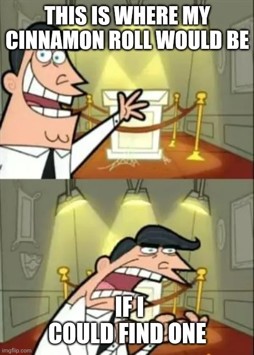 Missing cinnamon roll meme