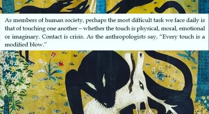 text-on-image of a beast killing a stag: "as members of human society, perhaps the most difficult task we face daily is that of touching one another — whether that touch is physical, moral, emotional, or imaginary. Contact is crisis. As the anthropologists say, “Every touch is a modified blow.”